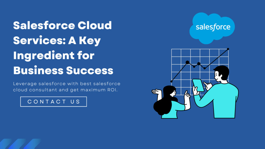 Salesforce Cloud Services: A Key Ingredient for Business Success
