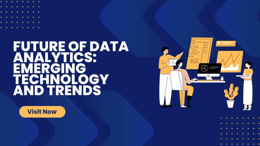 Future of Data Analytics: Emerging technology and trends