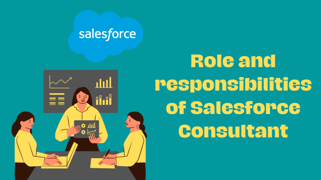 Role and responsibilities of Salesforce Consultant