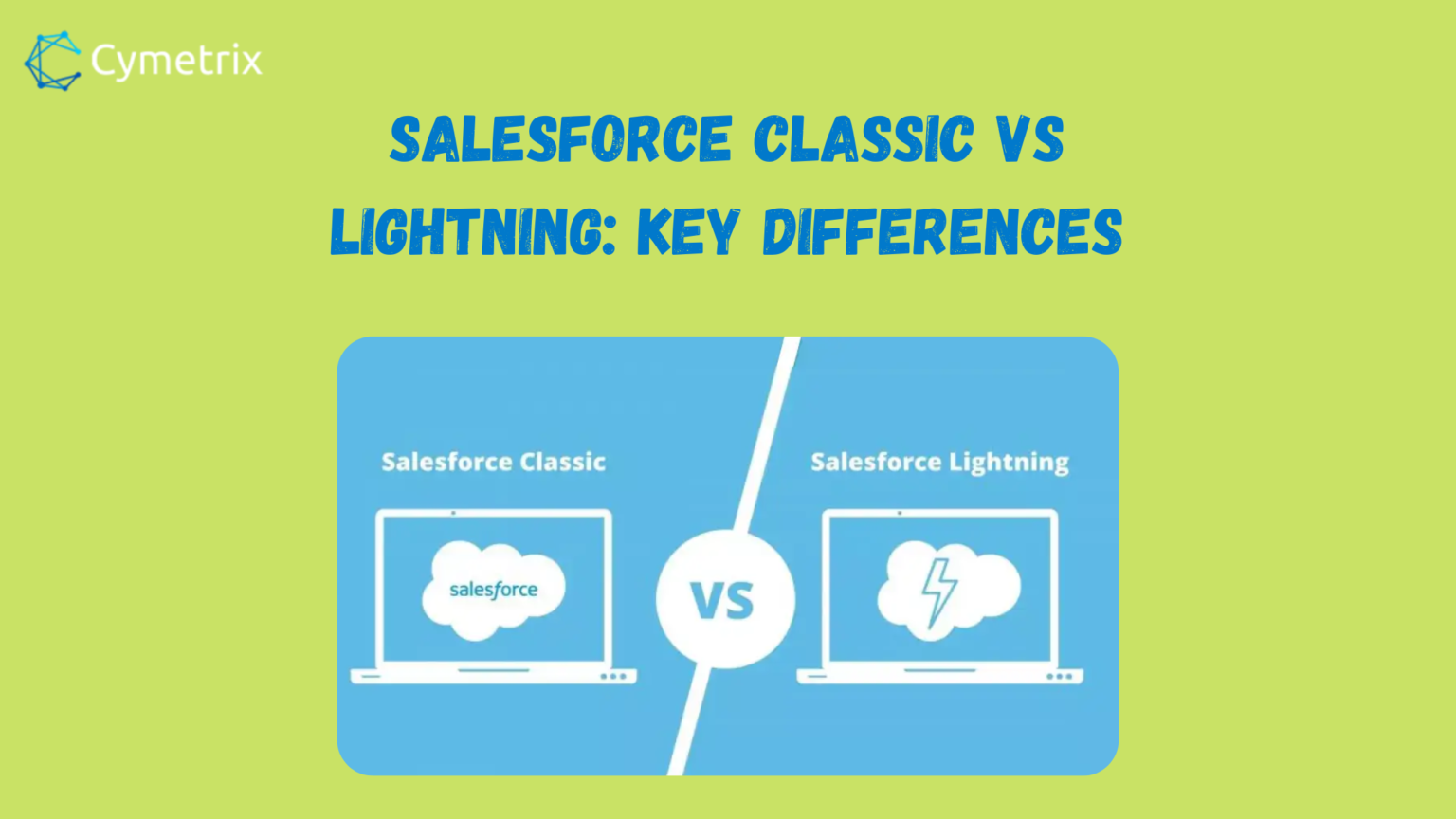 Salesforce Lightning Vs Classic: A Comprehensive Comparison