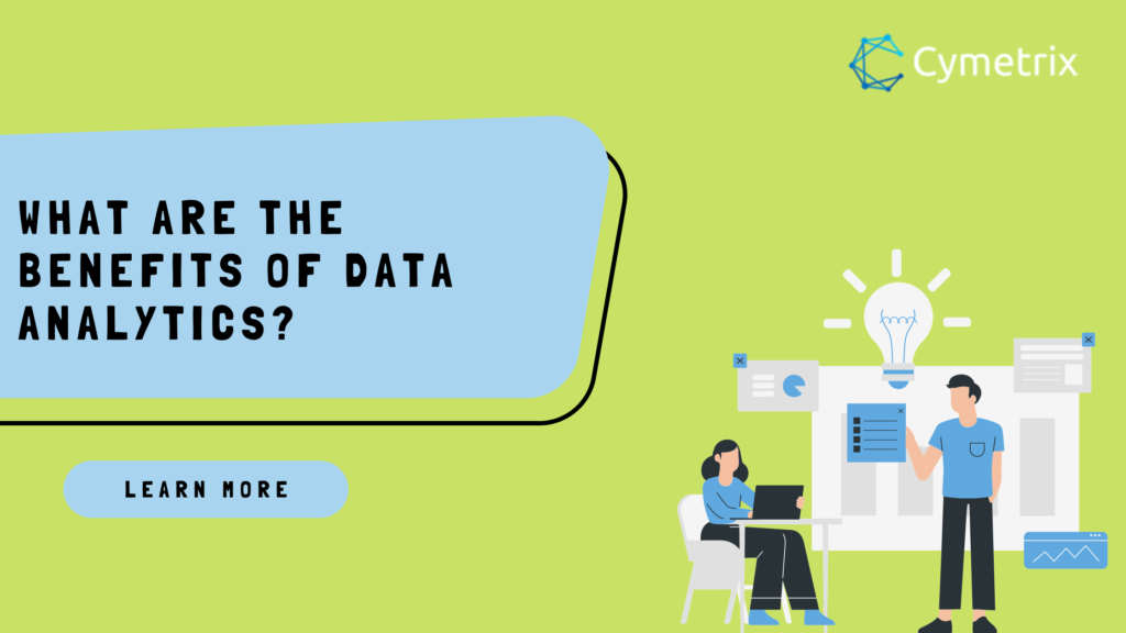 What are the benefits of data analytics?
