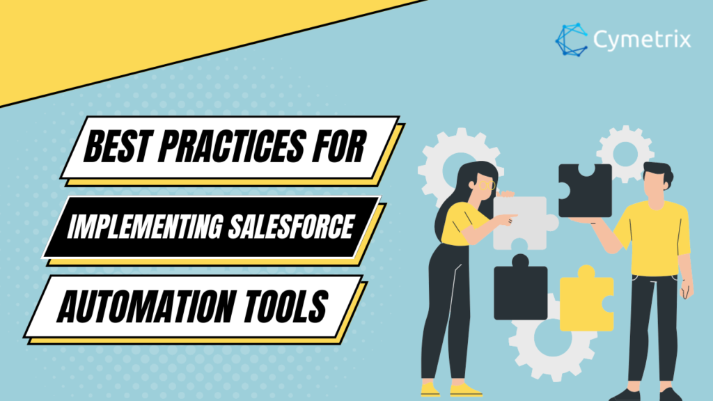 Best Practices for Implementing Salesforce Automation Tools