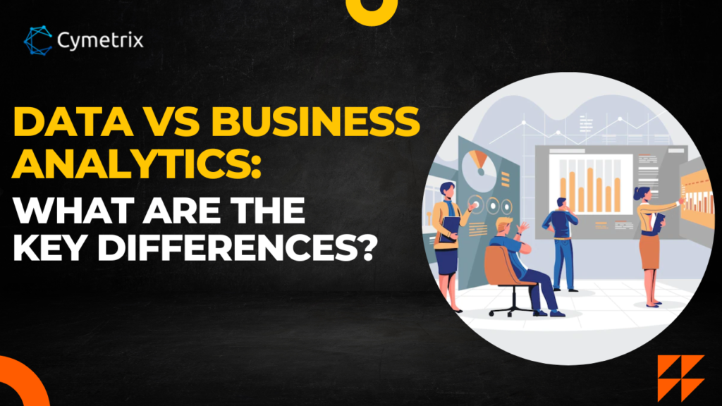 Data vs Business Analytics: What are the key differences?