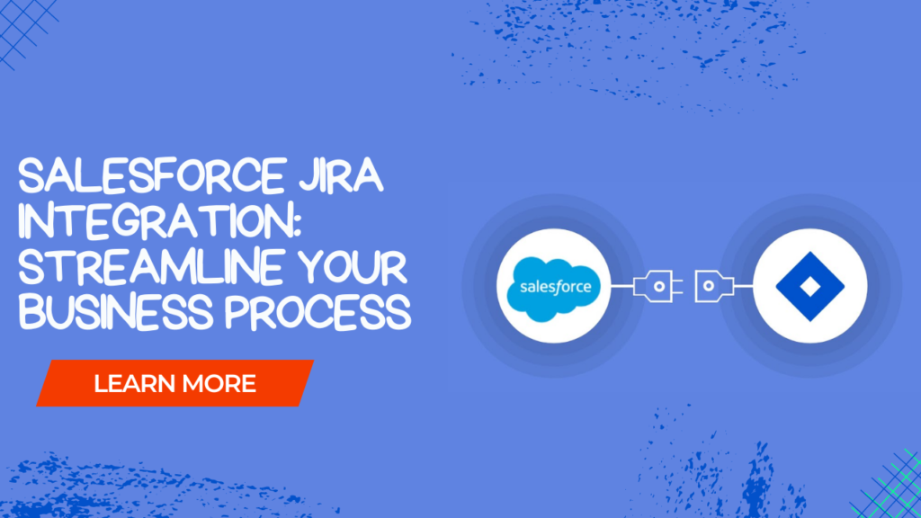 Salesforce Jira Integration: Streamline your business process