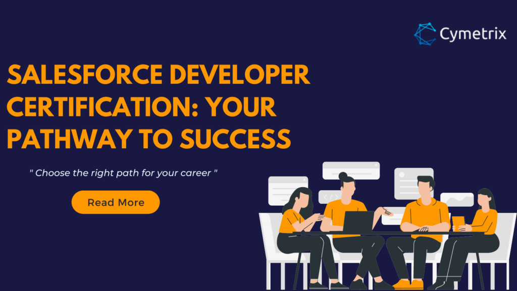 Salesforce Developer Certification: Your Pathway to Success