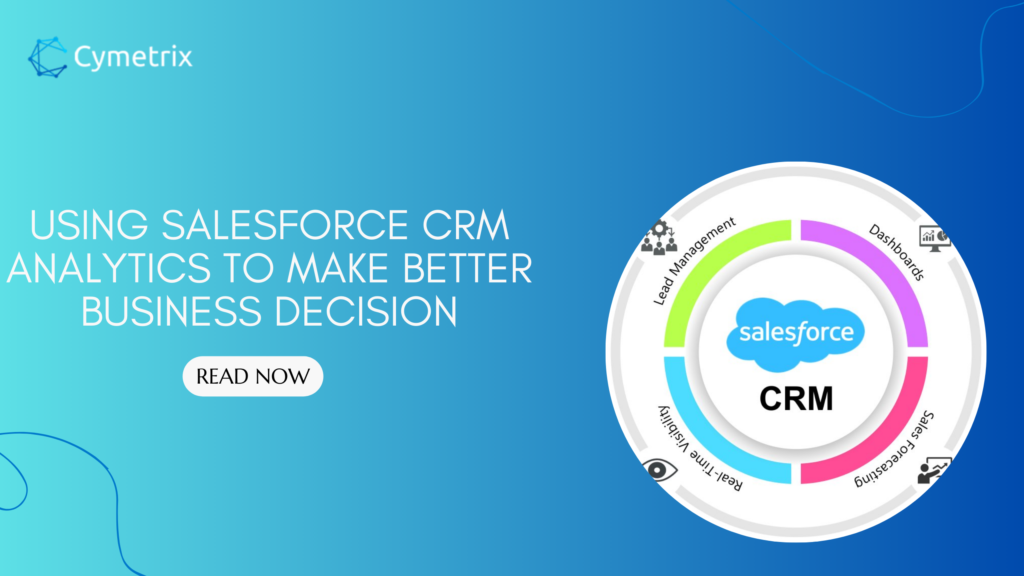Using Salesforce CRM Analytics to make better business decision