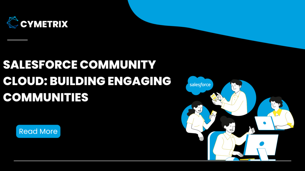 Salesforce Community Cloud: Building Engaging Communities